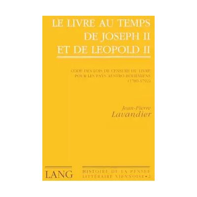 New Le livre au temps de Joseph II et de Léopold II: Code des lois de censure du livre pour les pays austro-bohémiens (1780-1792)- Préface d'Ada - Jean-Pierre Lavandier - Publicité New Le livre au temps de Joseph II et de Léopold II: Code des lois de censure du livre pour les pays austro-bohémiens (1780-1792)- Préface d'Ada - Jean-Pierre Lavandier - Publicité