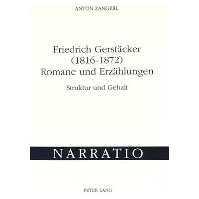 New Friedrich Gerstäcker (1816-1872) Romane und Erzählungen: Struktur und Gehalt (Narratio: Arbeiten zur Geschichte und Theorie der Erzählkunst, - Anton Zangerl - Publicité New Friedrich Gerstäcker (1816-1872) Romane und Erzählungen: Struktur und Gehalt (Narratio: Arbeiten zur Geschichte und Theorie der Erzählkunst, - Anton Zangerl - Publicité