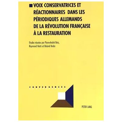 New Voix conservatrices et réactionnaires dans les périodiques allemands de la Révolution française à la Restauration (Convergences, Band 13) - Roland Krebs, Raymond Heitz, Raymond Heitz, Roland Krebs, Pierre-Andre Bois - Publicité New Voix conservatrices et réactionnaires dans les périodiques allemands de la Révolution française à la Restauration (Convergences, Band 13) - Roland Krebs, Raymond Heitz, Raymond Heitz, Roland Krebs, Pierre-Andre Bois - Publicité