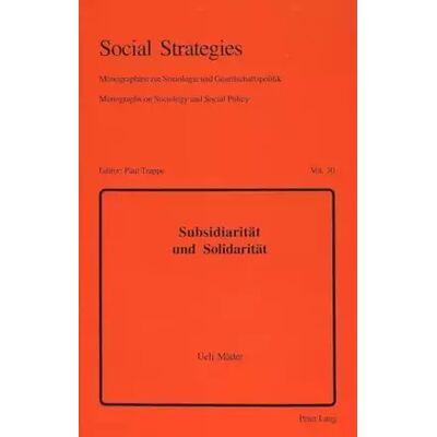 New Subsidiarität und Solidarität: Dissertationsschrift (Social Strategies: Monographien zur Soziologie und Gesellschaftspolitik / Monographs on - Ueli Mäder - Publicité New Subsidiarität und Solidarität: Dissertationsschrift (Social Strategies: Monographien zur Soziologie und Gesellschaftspolitik / Monographs on - Ueli Mäder - Publicité