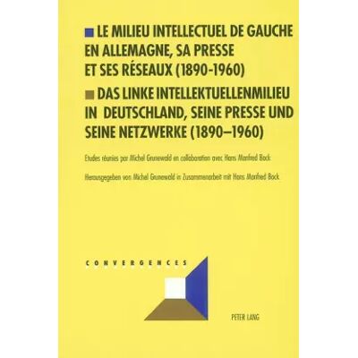New Le milieu intellectuel de gauche en Allemagne, sa presse et ses réseaux (1890-1960)- Das linke Intellektuellenmilieu in Deutschland, seine P - Publicité New Le milieu intellectuel de gauche en Allemagne, sa presse et ses réseaux (1890-1960)- Das linke Intellektuellenmilieu in Deutschland, seine P - Publicité