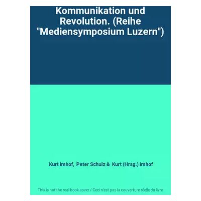 New Kommunikation und Revolution. (Reihe "Mediensymposium Luzern") - Kurt Imhof, Peter Schulz, Kurt (Hrsg.) Imhof - Publicité New Kommunikation und Revolution. (Reihe "Mediensymposium Luzern") - Kurt Imhof, Peter Schulz, Kurt (Hrsg.) Imhof - Publicité