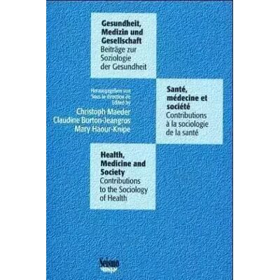 New Gesundheit, Medizin und Gesellschaft. Beiträge zur Soziologie der Gesundheit: Beiträge zur Soziologie der Gesellschaft - Christoph Maeder, Claudine Burton-Jeangros, Mary Haour-Knipe, Christoph (Hrsg.) Maeder - Publicité New Gesundheit, Medizin und Gesellschaft. Beiträge zur Soziologie der Gesundheit: Beiträge zur Soziologie der Gesellschaft - Christoph Maeder, Claudine Burton-Jeangros, Mary Haour-Knipe, Christoph (Hrsg.) Maeder - Publicité