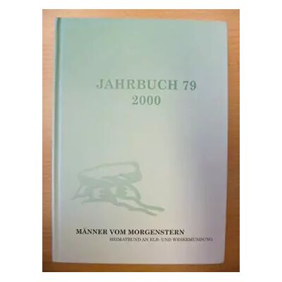 Jahrbuch der Männer vom Morgenstern 79 2000: Heimatbund an Elb- und Wesermündung e. V. Publicité Jahrbuch der Männer vom Morgenstern 79 2000: Heimatbund an Elb- und Wesermündung e. V. Publicité
