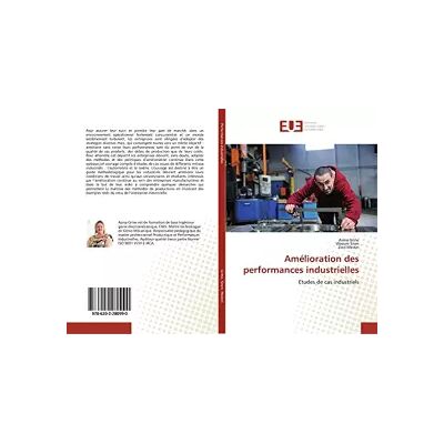 Amélioration des performances industrielles: Etudes de cas industriels - Asma Grine - Publicité Amélioration des performances industrielles: Etudes de cas industriels - Asma Grine - Publicité