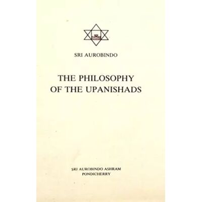 New The Philosophy of the Upanishads - Sri Aurobindo - Publicité New The Philosophy of the Upanishads - Sri Aurobindo - Publicité