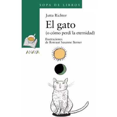 edición El gato (o cómo perdí la eternidad) (Literatura Infantil (6-11 Años) - Sopa De Libros) - Jutta Richter - Publicité edición El gato (o cómo perdí la eternidad) (Literatura Infantil (6-11 Años) - Sopa De Libros) - Jutta Richter - Publicité
