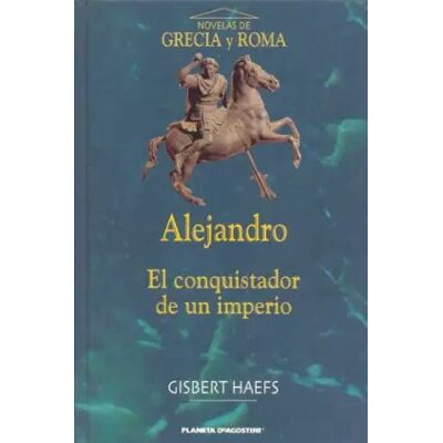 Alejandro, El Conquistador de Un Imperio - Gisbert Haefs - Publicité Alejandro, El Conquistador de Un Imperio - Gisbert Haefs - Publicité