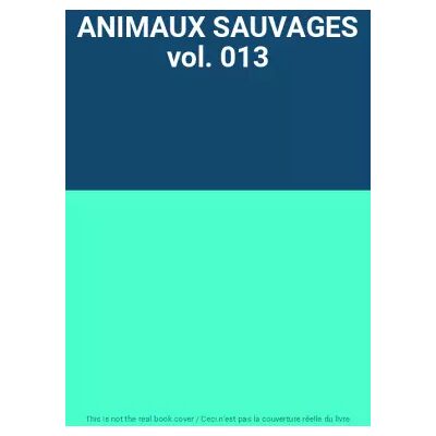 ANIMAUX SAUVAGES vol. 013 - Publicité ANIMAUX SAUVAGES vol. 013 - Publicité