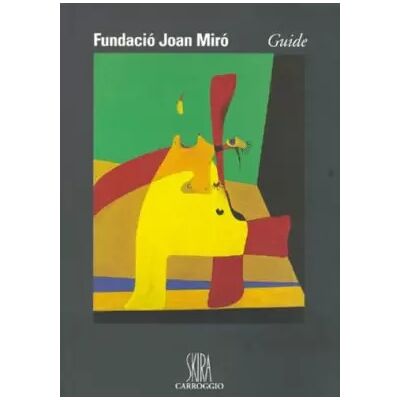 Fundacio Joan Miro: Guide - Collectif, Rosa-Maria Malet - Publicité Fundacio Joan Miro: Guide - Collectif, Rosa-Maria Malet - Publicité