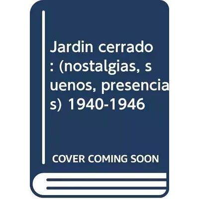 Jardín cerrado : (nostalgias, sueños, presencias) 1940-1946 - Emilio Prados - Publicité Jardín cerrado : (nostalgias, sueños, presencias) 1940-1946 - Emilio Prados - Publicité