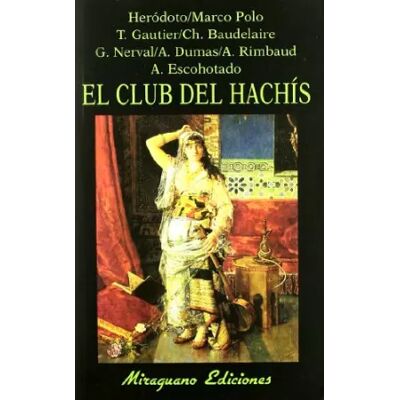 1 El Club del Hachís - Marco Polo, Gautier, Baudelaire, Nerval, Dumas, Rimbaud y Escohotado Herodoto - Publicité 1 El Club del Hachís - Marco Polo, Gautier, Baudelaire, Nerval, Dumas, Rimbaud y Escohotado Herodoto - Publicité