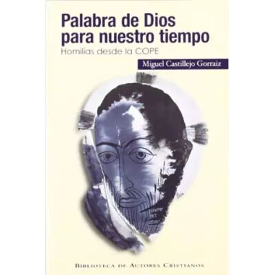 1 Palabra de Dios para nuestro tiempo. Homilías desde la COPE (FUERA DE COLECCIÓN) - Miguel Castillejo Gorraiz - Publicité 1 Palabra de Dios para nuestro tiempo. Homilías desde la COPE (FUERA DE COLECCIÓN) - Miguel Castillejo Gorraiz - Publicité
