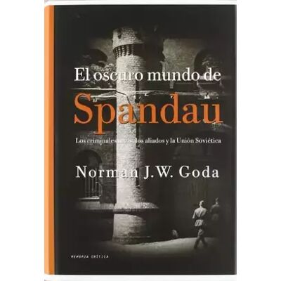 edición con sobrecubierta ilustrada El oscuro mundo de Spandau: Los criminales nazis y el inicio de la Guerra Fría: 1 (Memoria Crítica) - Norman J. W. Goda - Publicité edición con sobrecubierta ilustrada El oscuro mundo de Spandau: Los criminales nazis y el inicio de la Guerra Fría: 1 (Memoria Crítica) - Norman J. W. Goda - Publicité