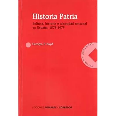 Historia patria: politica, historia e identidad nacional en España, 1875-1975 - CAROLYN P. BOYD - Publicité Historia patria: politica, historia e identidad nacional en España, 1875-1975 - CAROLYN P. BOYD - Publicité