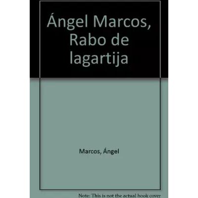 Ángel Marcos, Rabo de lagartija - Ángel Marcos - Publicité Ángel Marcos, Rabo de lagartija - Ángel Marcos - Publicité