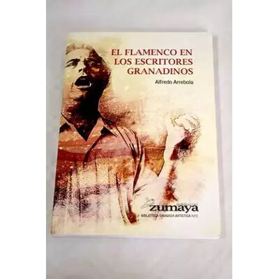 El flamenco en los escritores granadinos - Alfredo Arrebola - Publicité El flamenco en los escritores granadinos - Alfredo Arrebola - Publicité