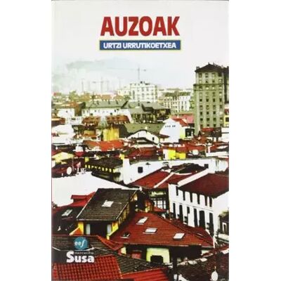 Auzoak (joseba Jaka Iv. Saria) (Narratiba (susa)) - Urtzi Urrutikoetxea - Publicité Auzoak (joseba Jaka Iv. Saria) (Narratiba (susa)) - Urtzi Urrutikoetxea - Publicité