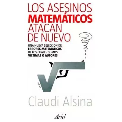 1 Los asesinos matemáticos atacan de nuevo: Una nueva selección de errores matemáticos (Claves) - Claudi Alsina - Publicité 1 Los asesinos matemáticos atacan de nuevo: Una nueva selección de errores matemáticos (Claves) - Claudi Alsina - Publicité