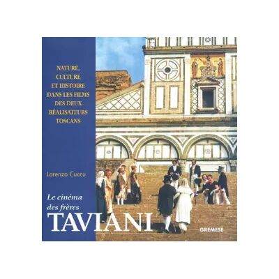 GREMESE Les cinema des Freres Taviani: Nature, culture et histoire dans les films des deux réalisateurs toscans - Lorenzo Cuccu - Publicité GREMESE Les cinema des Freres Taviani: Nature, culture et histoire dans les films des deux réalisateurs toscans - Lorenzo Cuccu - Publicité