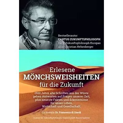 New Erlesene Mönchsweisheiten für die Zukunft. 1500 Jahre alte Schriften aus der Wüste geben Antworten auf die Fragen unserer Zeit, plus neueste - Cantus, Francesca Di Giardi - Publicité New Erlesene Mönchsweisheiten für die Zukunft. 1500 Jahre alte Schriften aus der Wüste geben Antworten auf die Fragen unserer Zeit, plus neueste - Cantus, Francesca Di Giardi - Publicité