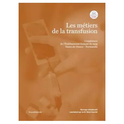 1 Les métiers de la transfusion. L'expérience de l'établissement français du sang Hauts-de-France-Normandie: L’expérience de l’Etablissement f - Rémi Courbil - Publicité 1 Les métiers de la transfusion. L'expérience de l'établissement français du sang Hauts-de-France-Normandie: L’expérience de l’Etablissement f - Rémi Courbil - Publicité