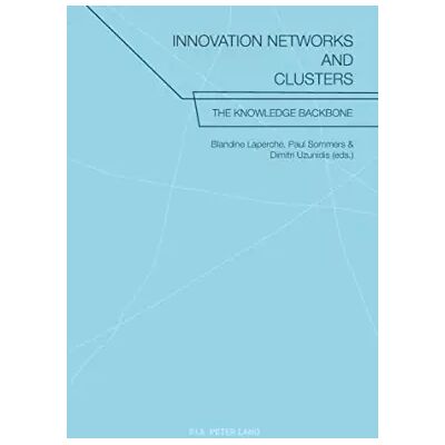 New Innovation Networks and Clusters: The Knowledge Backbone - Thierry Burger Helmchen - Publicité New Innovation Networks and Clusters: The Knowledge Backbone - Thierry Burger Helmchen - Publicité