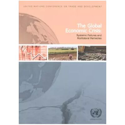 The Global Economic Crisis: Systemic Failures and Multilateral Remedies (United Nations Conference on Trade and Development) - United Nations - Publicité The Global Economic Crisis: Systemic Failures and Multilateral Remedies (United Nations Conference on Trade and Development) - United Nations - Publicité