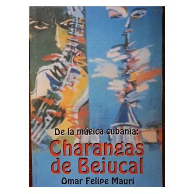 First Edition De La Magica Cubania.charangas De Bejucal.historia De Sus Charangas. - omar felipe mauri - Publicité First Edition De La Magica Cubania.charangas De Bejucal.historia De Sus Charangas. - omar felipe mauri - Publicité