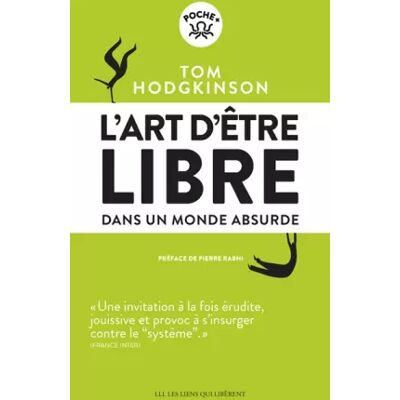 L'art d'être libre: Dans un monde absurde - Tom Hodgkinson, Corinne Smith - Publicité L'art d'être libre: Dans un monde absurde - Tom Hodgkinson, Corinne Smith - Publicité