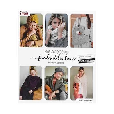 Illustrated Mes accessoires faciles et tendance à tricoter: 25 modèles à tricoter spécial débutants ! - Frédérique Alexandre - Publicité Illustrated Mes accessoires faciles et tendance à tricoter: 25 modèles à tricoter spécial débutants ! - Frédérique Alexandre - Publicité