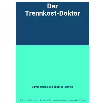 Der Trennkost-Doktor - Summ Ursula und Thomas Heintze - Publicité Der Trennkost-Doktor - Summ Ursula und Thomas Heintze - Publicité