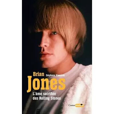 Brian Jones l'âme sacrifiée des Rolling Stones - Stéphane Koechlin - Publicité Brian Jones l'âme sacrifiée des Rolling Stones - Stéphane Koechlin - Publicité