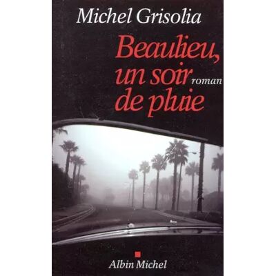 ALBIN MICHEL Beaulieu, un soir de pluie. - GRISOLA MICHEL. Publicité ALBIN MICHEL Beaulieu, un soir de pluie. - GRISOLA MICHEL. Publicité