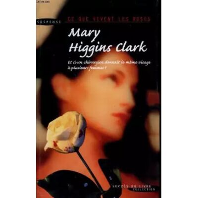 ALBIN MICHEL Ce que vivent les roses. - HIGGINS CLARK MARY. Publicité ALBIN MICHEL Ce que vivent les roses. - HIGGINS CLARK MARY. Publicité