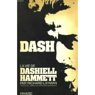 FAYARD. Dash. la vie de dashiell hammett. - LAYMAN RICHARD. Publicité FAYARD. Dash. la vie de dashiell hammett. - LAYMAN RICHARD. Publicité