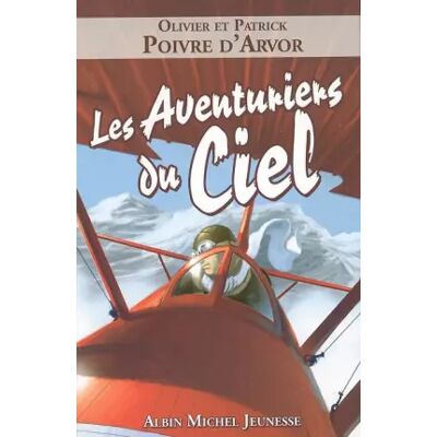 ALBIN MICHEL Les aventuriers du ciel. - POIVRE D'ARVOR OLIVIER ET PATRICK. Publicité ALBIN MICHEL Les aventuriers du ciel. - POIVRE D'ARVOR OLIVIER ET PATRICK. Publicité