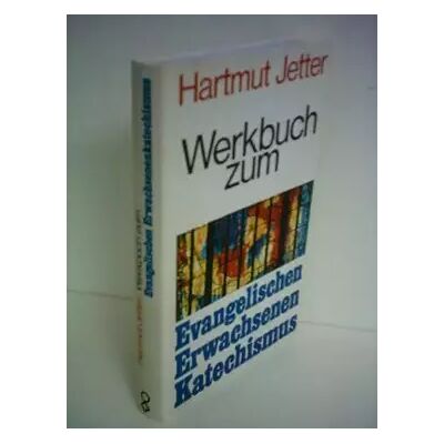 Werkbuch zum Evangelischen Erwachsenenkatechismus. - jetter-hartmut - Publicité Werkbuch zum Evangelischen Erwachsenenkatechismus. - jetter-hartmut - Publicité