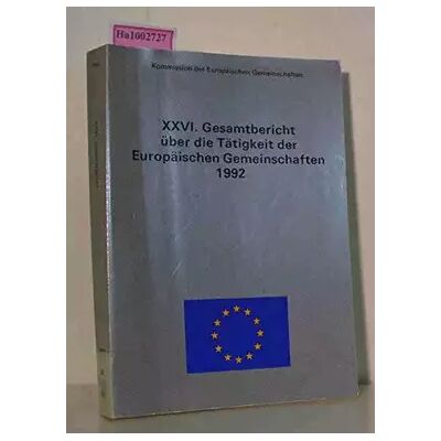 26. Gesamtbericht über die Tätigkei der Europäischen Gemeinschaften 1992. - unknown author - Publicité 26. Gesamtbericht über die Tätigkei der Europäischen Gemeinschaften 1992. - unknown author - Publicité