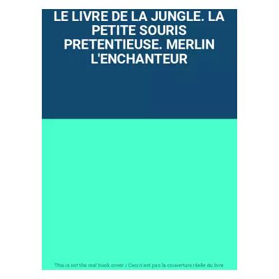 LE LIVRE DE LA JUNGLE. LA PETITE SOURIS PRETENTIEUSE. MERLIN L'ENCHANTEUR - Publicité LE LIVRE DE LA JUNGLE. LA PETITE SOURIS PRETENTIEUSE. MERLIN L'ENCHANTEUR - Publicité