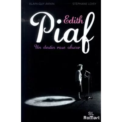 Edit Piaf. Un destin rose obscur - Alain-guy Aknin, Stephane Loisy - Publicité Edit Piaf. Un destin rose obscur - Alain-guy Aknin, Stephane Loisy - Publicité