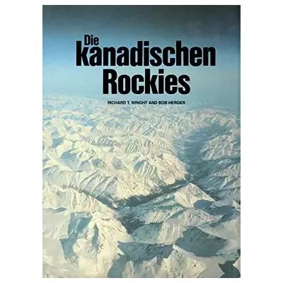 Die kanadischen Rockies - Wright Richard T. und Bob Herger - Publicité Die kanadischen Rockies - Wright Richard T. und Bob Herger - Publicité