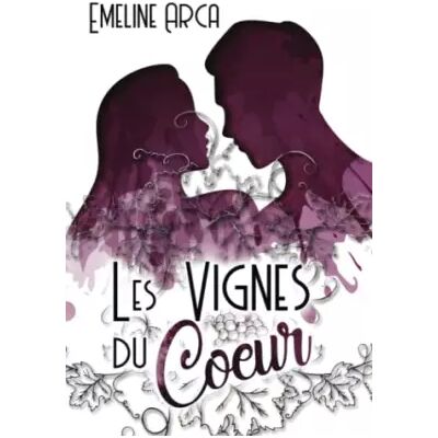 Les vignes du coeur (French Edition) - Emeline Arca - Publicité Les vignes du coeur (French Edition) - Emeline Arca - Publicité