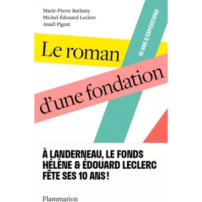 Illustrated Le roman d'une fondation - Marie-Pierre Bathany, Michel-Édouard Leclerc, Anaël Pigeat - Publicité Illustrated Le roman d'une fondation - Marie-Pierre Bathany, Michel-Édouard Leclerc, Anaël Pigeat - Publicité