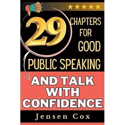 29 Chapters for Public Speaking and Talk with Confidence - Jensen Cox - Publicité 29 Chapters for Public Speaking and Talk with Confidence - Jensen Cox - Publicité