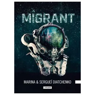 Migrant - Marina Diatchenko, Sergueï Diatchenko - Publicité Migrant - Marina Diatchenko, Sergueï Diatchenko - Publicité
