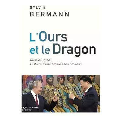 L'ours et le dragon: Russie-Chine : Histoire d'une amitié sans limites ? - Sylvie Bermann - Publicité L'ours et le dragon: Russie-Chine : Histoire d'une amitié sans limites ? - Sylvie Bermann - Publicité
