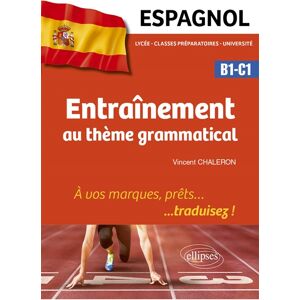 Vincent Chaleron Espagnol B1-C1, lycée, classes préparatoires, université : entraînement au thème grammatical : à vos marques, prêts... traduisez ! - Publicité Vincent Chaleron Espagnol B1-C1, lycée, classes préparatoires, université : entraînement au thème grammatical : à vos marques, prêts... traduisez ! - Publicité