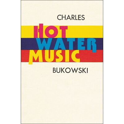Charles Bukowski, Charles Bukowski, BUKOWSKI, CHARLES Hot Water Music, English edition - Publicité Charles Bukowski, Charles Bukowski, BUKOWSKI, CHARLES Hot Water Music, English edition - Publicité