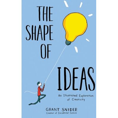 Snider, Grant, Grant Snider, SNIDER, GRANT Shape of Ideas: An Illustrated Exploration of Creativity - Publicité Snider, Grant, Grant Snider, SNIDER, GRANT Shape of Ideas: An Illustrated Exploration of Creativity - Publicité
